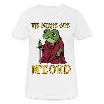 Ich bin ausgebrannt, M'Lord Ren Faire Mittelalter - Frauen T-Shirt atmungsaktiv - Weiß - Vorne - AI Model Female 172 dark (172cm)