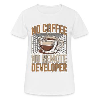 Remote Developer No Coffee Programmer Coffee Lover - Frauen T-Shirt atmungsaktiv - Weiß - Vorne - AI Model Female 172 dark (172cm)