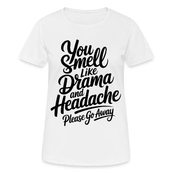 You Smell Like Drama And Headache Lustiger Spruch - Women's Breathable T-Shirt - white - Front - AI Model Female 172 dark (172cm)