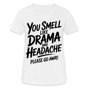Tu sens le drame et le mal de tête, s’il te plaît, va-t’en - T-shirt respirant Femme - blanc - Devant - AI Model Female 172 dark (172cm)
