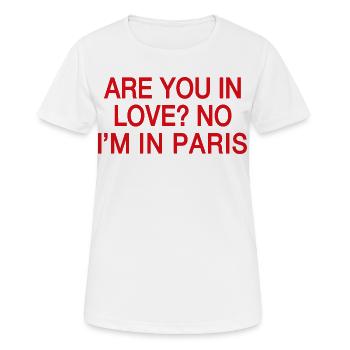 In Love No I'm In Paris | Reisehumor Frankreich - Frauen T-Shirt atmungsaktiv - Weiß - Vorne - AI Model Female 172 dark (172cm)