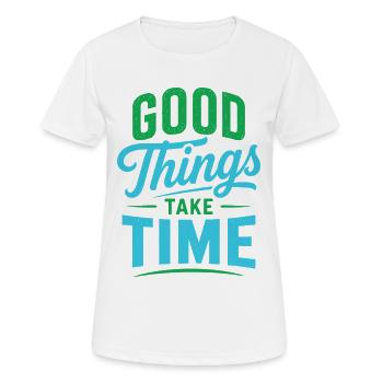 Good Things Take Time Quote - Women's Breathable T-Shirt - white - Front - AI Model Female 172 dark (172cm)