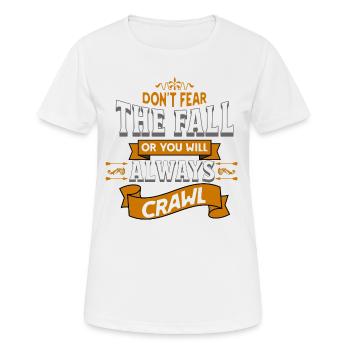Don't Fear The Fall Always Crawl - Frauen T-Shirt atmungsaktiv - Weiß - Vorne - AI Model Female 172 dark (172cm)
