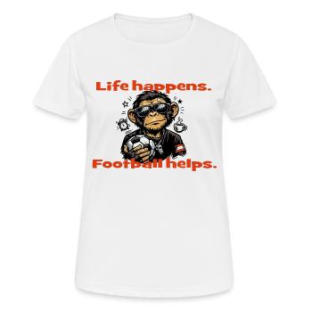 Life Happens. Football Helps. - Women's Breathable T-Shirt - white - Front - AI Model Female 172 dark (172cm)