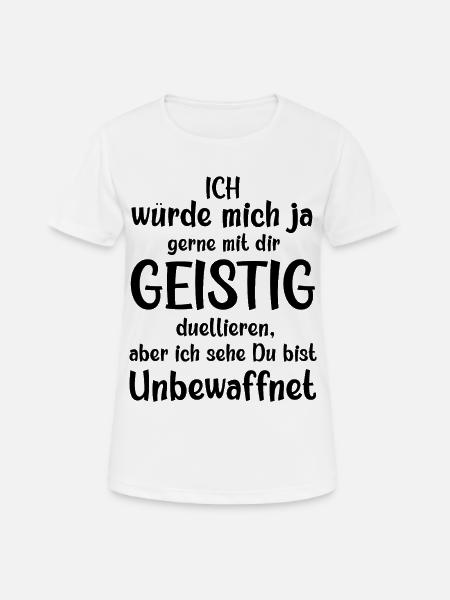 Ich würde mit dir geistig duellieren freche Spruch - Frauen T-Shirt atmungsaktiv - Weiß