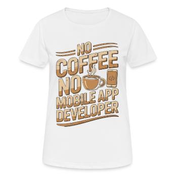 Développeur d’applications mobiles : pas de café, pas de programmation - T-shirt respirant Femme - blanc - Devant - AI Model Female 172 dark (172cm)