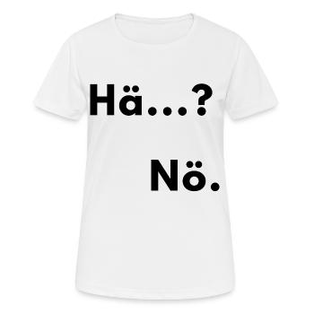 Hä...?  Nö. - Frauen T-Shirt atmungsaktiv - Weiß - Vorne - AI Model Female 172 dark (172cm)