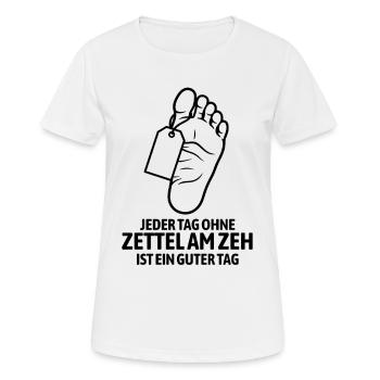 Jeder Tag ohne Zettel am Zeh ist ein guter Tag - Frauen T-Shirt atmungsaktiv - Weiß - Vorne - AI Model Female 172 dark (172cm)