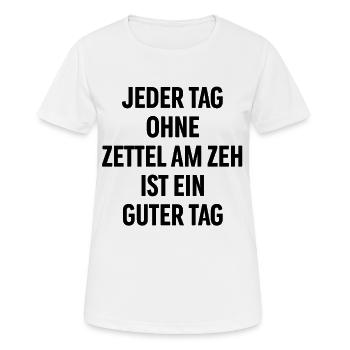 Jeder Tag ohne Zettel am Zeh ist ein guter Tag - Frauen T-Shirt atmungsaktiv - Weiß - Vorne - AI Model Female 172 dark (172cm)