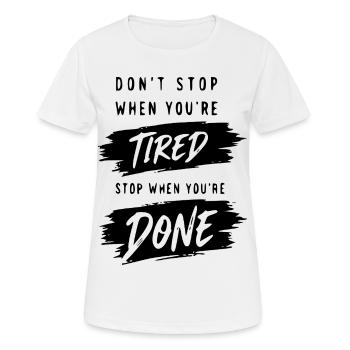 Don´t stop when you´re tired - Motivation - Frauen T-Shirt atmungsaktiv - Weiß - Vorne - AI Model Female 172 dark (172cm)
