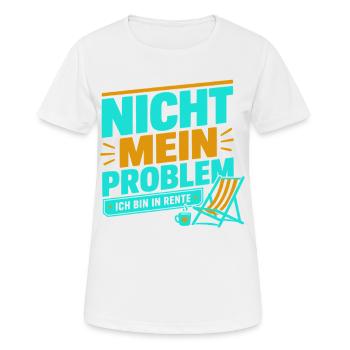 Nicht Mein Problem Ich Bin In Rente  – Rentnerwitz - Frauen T-Shirt atmungsaktiv - Weiß - Vorne - AI Model Female 172 dark (172cm)