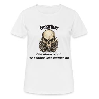 Elektriker Totenkopf - diskutiere nicht - Frauen T-Shirt atmungsaktiv - Weiß - Vorne - AI Model Female 172 dark (172cm)