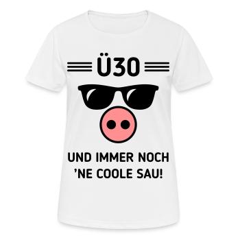 Ü30 Und Immer Noch ’Ne Coole Sau! Cool Geburtstag - Frauen T-Shirt atmungsaktiv - Weiß - Vorne - AI Model Female 172 dark (172cm)