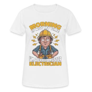Master Electrician Morning Is Not My Electrical - Frauen T-Shirt atmungsaktiv - Weiß - Vorne - AI Model Female 172 dark (172cm)