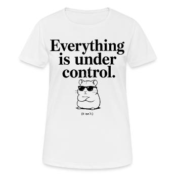 Everything is under Control – Funny Hamster... - Women's Breathable T-Shirt - white - Front - AI Model Female 172 dark (172cm)