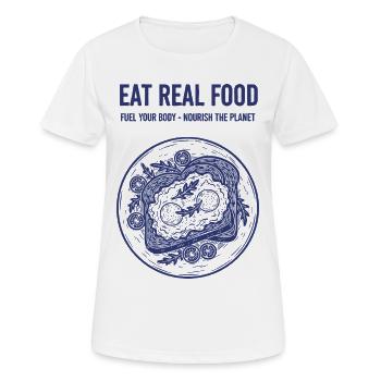Frühstück: Essen Sie echtes Essen, nähren Sie Ihren Körper, nähren Sie sich - Frauen T-Shirt atmungsaktiv - Weiß - Vorne - AI Model Female 172 dark (172cm)