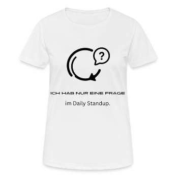 Nur Eine Frage Im Daily Standup - Tech Shirt - Frauen T-Shirt atmungsaktiv - Weiß - Vorne - AI Model Female 172 dark (172cm)