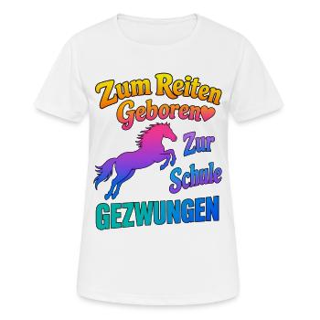 Zum Reiten Geboren zur Schule Gezwungen Pferde - Frauen T-Shirt atmungsaktiv - Weiß - Vorne - AI Model Female 172 dark (172cm)