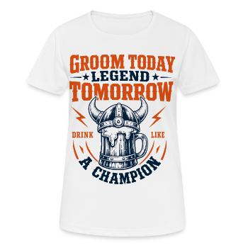Groom Today Legend Tomorrow - Frauen T-Shirt atmungsaktiv - Weiß - Vorne - AI Model Female 172 dark (172cm)