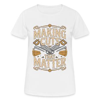 Cabinet Maker Making Cuts That Matter Woodworking - Women's Breathable T-Shirt - white - Front - AI Model Female 172 dark (172cm)