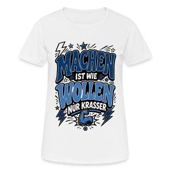 Machen ist wie Wollen – Motivationsspruch - Frauen T-Shirt atmungsaktiv - Weiß - Vorne - AI Model Female 172 dark (172cm)