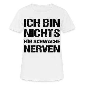 Ich Bin Nichts Für Schwache Nerven Spruch - Frauen T-Shirt atmungsaktiv - Weiß - Vorne - AI Model Female 172 dark (172cm)