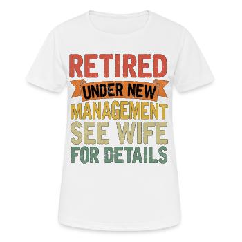 retired under new management see wife for details - Women's Breathable T-Shirt - white - Front - AI Model Female 172 dark (172cm)