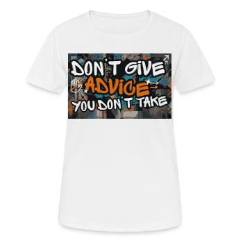 Don’t Give Advice You Don’t Take Statement - Frauen T-Shirt atmungsaktiv - Weiß - Vorne - AI Model Female 172 dark (172cm)