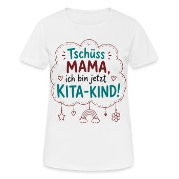 Tschüss Mama – Kita-Kind - Frauen T-Shirt atmungsaktiv - Weiß - Vorne - AI Model Female 172 dark (172cm)