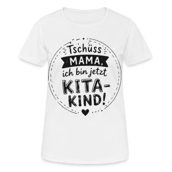 Tschüss Mama Kita-Kind Spruch - Frauen T-Shirt atmungsaktiv - Weiß - Vorne - AI Model Female 172 dark (172cm)