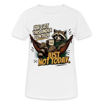 Waschbär entspannt: Just Not Today - Frauen T-Shirt atmungsaktiv - Weiß - Vorne - AI Model Female 172 dark (172cm)