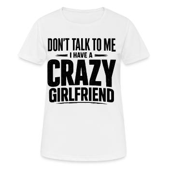 Sprich nicht mit mir, verrückte Freundin. - Frauen T-Shirt atmungsaktiv - Weiß - Vorne - AI Model Female 172 dark (172cm)