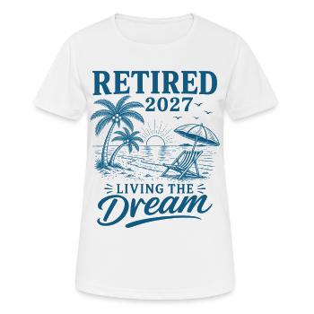 Retired 2027 Living The Dream - Frauen T-Shirt atmungsaktiv - Weiß - Vorne - AI Model Female 172 dark (172cm)