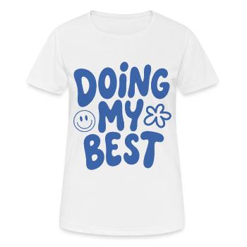 Doing My Best Spruch - Frauen T-Shirt atmungsaktiv - Weiß - Vorne - AI Model Female 172 dark (172cm)
