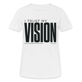 I Trust My Vision | Photographer's Edition - Women's Breathable T-Shirt - white - Front - AI Model Female 172 dark (172cm)