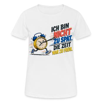Ich Bin Nicht Zu Spät – Wecker Spruch - Frauen T-Shirt atmungsaktiv - Weiß - Vorne - AI Model Female 172 dark (172cm)