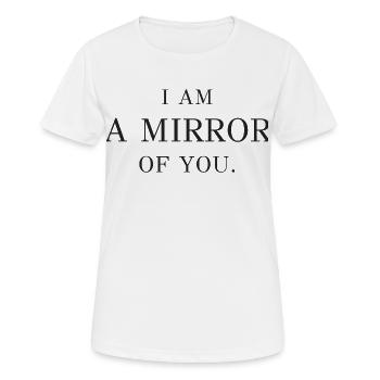 Ich bin ein Spiegel von dir - Frauen T-Shirt atmungsaktiv - Weiß - Vorne - AI Model Female 172 dark (172cm)