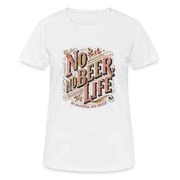 No Beer No Life – Alcool Humour - T-shirt respirant Femme - blanc - Devant - AI Model Female 172 dark (172cm)
