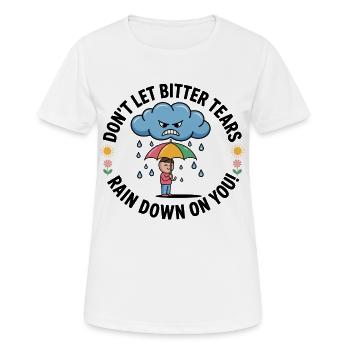 Don't Let Bitter Tears Rain Down On You - Women's Breathable T-Shirt - white - Front - AI Model Female 172 dark (172cm)