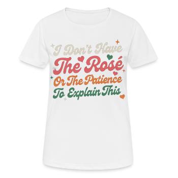 I Don’t Have The Rose Or The Patience - Women's Breathable T-Shirt - white - Front - AI Model Female 172 dark (172cm)