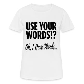 Use Your Words!? Oh, I Have Words  - Women's Breathable T-Shirt - white - Front - AI Model Female 172 dark (172cm)