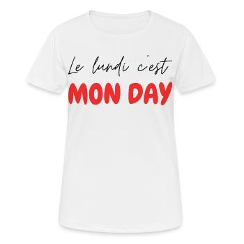 Le lundi c'est MON DAY - jeu de mot Franglais - T-shirt respirant Femme - blanc - Devant - AI Model Female 172 dark (172cm)