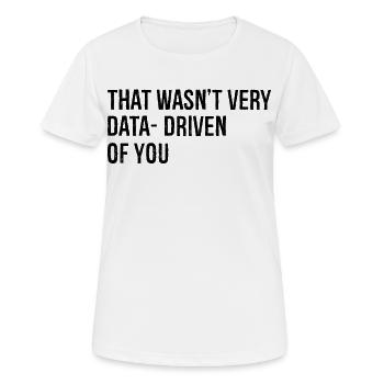 Ce n’était pas très axé sur les données de votre part - T-shirt respirant Femme - blanc - Devant - AI Model Female 172 dark (172cm)