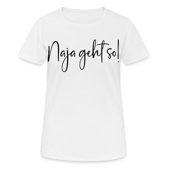 Naja geht so - Frauen T-Shirt atmungsaktiv - Weiß - Vorne - AI Model Female 172 dark (172cm)