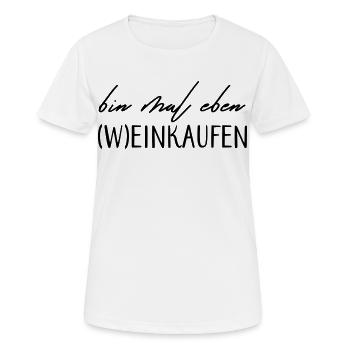 Bin mal eben (W)einkaufen! - Frauen T-Shirt atmungsaktiv - Weiß - Vorne - AI Model Female 172 dark (172cm)