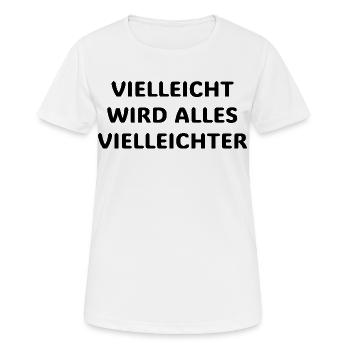 Vielleicht wird alles vielleichter Lustiger Spruch - Frauen T-Shirt atmungsaktiv - Weiß - Vorne - AI Model Female 172 dark (172cm)