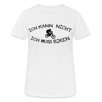 Kann nicht muss Biken - Frauen T-Shirt atmungsaktiv - Weiß - Vorne - AI Model Female 172 dark (172cm)