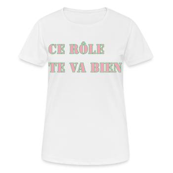 CE RÔLE TE VA BIEN - T-shirt respirant Femme - blanc - Devant - AI Model Female 172 dark (172cm)
