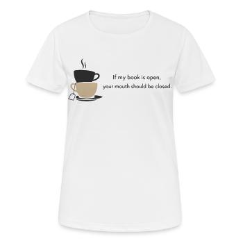 If My Book Is Open Your Mouth Should Be Closed - Frauen T-Shirt atmungsaktiv - Weiß - Vorne - AI Model Female 172 dark (172cm)