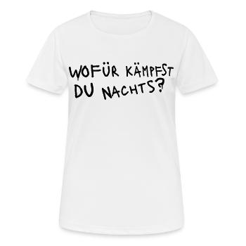 WOFÜR KÄMPFST DU NACHTS ? - Grafiti schwarz - Frauen T-Shirt atmungsaktiv - Weiß - Vorne - AI Model Female 172 dark (172cm)